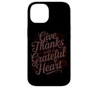 Give Thanks With A Grateful Heart Case for iPhone 14