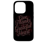 Give Thanks With A Grateful Heart Case for iPhone 14 Pro