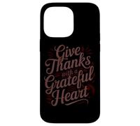 Give Thanks With A Grateful Heart Case for iPhone 14 Pro Max