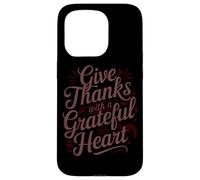Give Thanks With A Grateful Heart Case for iPhone 15 Pro