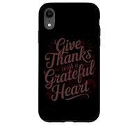 Give Thanks With A Grateful Heart Case for iPhone XR