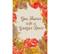 Give Thanks with a Grateful Heart Journal - 100 Bullet Pages | Gratitude Notebook, Thanksgiving Journal, Autumn Leaves Apples & Berries Cover, Mindfulness Gift