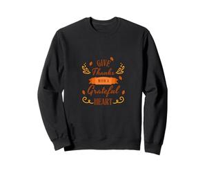 Give thanks with a grateful heart. Thanks Giving Sweatshirt