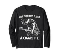 Give That Bass Player a Cigarette Punk Rock Concert Lover Long Sleeve T-Shirt