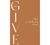 GIVE: The Gratitude Book: living in the space between grace & breath: A Guided Journal for Reflection (Woolly World Vol. 02)