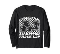 Give The Man A Scalextric Track Lap Mini Car Drag Racing Long Sleeve T-Shirt