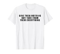 Give Them Nothing But Take from Them Everything - Sparta Value Graphic T-Shirt