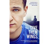 Give Them Wings: The Autobiography of Paul Hodgson