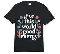Give This World Good Energy Positivity Impact Influence - Comfort Colors Adult Heavyweight T-Shirt