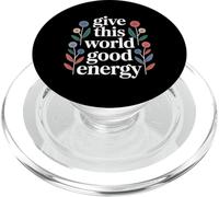 Give This World Good Energy Positivity Impact Influence - PopSockets PopGrip for MagSafe