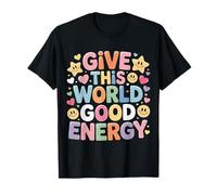 Give This World Good Energy Positivity Impact Influence T-Shirt