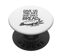 Give Us, This Day Our Daily Bread Christian Faith PopSockets Adhesive PopGrip