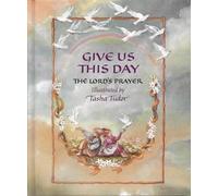 Give Us This Day: The Lord's Prayer