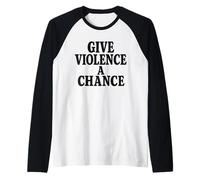 Give Violence A Chance Funny Meme Sarcastic Raglan Baseball Tee