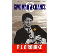 Give War a Chance: Eyewitness Accounts of Mankind's Struggle Against Tyranny, Injustice and Alcohol-Free Beer Paperback April 27, 1993
