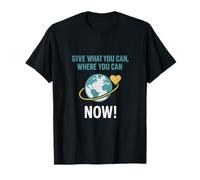 Give What You Can Where You Can Now Globe Heart Design T-Shirt