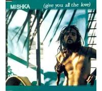 Give You All the Love [CD 1] By Mishka (1998-11-23)
