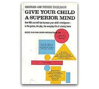 Give Your Child a Superior Mind: A Program for the Preschool Child