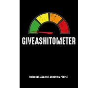 GIVEASHITOMETER Notebook against annoying people: lined notebook with funny quote for calm people, for school, university and job, as diary and as cheeky gift