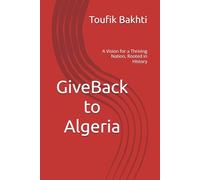 GiveBack to Algeria: A Vision for a Thriving Nation, Rooted in History (Just an Idea)