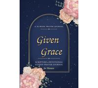Given Grace: A 52-Week Scripture, Devotional & Guided Prayer Journal for Women | Daily Prayer Prompts, Gratitude, Scripture Reflection & Answered Prayers