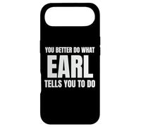 Given Name Earl You Better Do What Earl Tells You To Do Case for iPhone Air