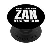 Given Name Zan You Better Do What Zan Tells You To Do PopSockets Adhesive PopGrip
