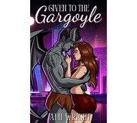Given to the Gargoyle: a cozy monster romance (Monstrous Deals)