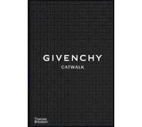 Givenchy Catwalk : The Complete Collections: Official and Authorized
