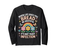 Gives You Bread Funny Inappropriate Humor Yeast Infection Long Sleeve T-Shirt