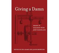 Giving a Damn - Essays in Dialogue with John Haugeland (The MIT Press)