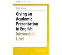 Giving an Academic Presentation in English : Intermediate Level