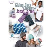Giving Back Crochet : 26 Easy & Simple Projects You Can Give to Those in Need to Let Them Know You Care