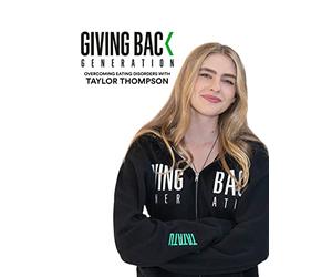 Giving back generation - Overcoming Eating Disorders with Taylor Thompson