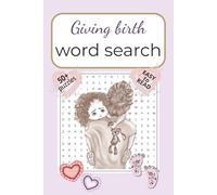 Giving Birth Word Search Puzzle Book: Word searches with easy to read print about New moms, Giving birth, Newborns and More |6x9 inches, 110 pages | ... - Gift for Vacation, Holidays and Free Times