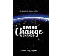 Giving Change a Chance ... Experiencing Greater Realities