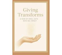 Giving Changes Everything: A Year of Small Gestures with Big Impact