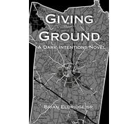 Giving Ground: A Dark Intentions Novel
