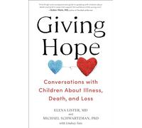 Giving Hope: Conversations with Children about Illness, Death, and Loss
