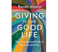 Giving Is the Good Life: The Unexpected Path to Purpose and Joy