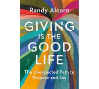 Giving Is the Good Life: The Unexpected Path to Purpose and Joy