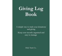 Giving Log Book: A simple way to track your donations and giving Keep your records organised and easy to manage