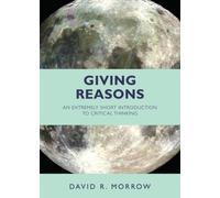 Giving Reasons : An Extremely Short Introduction to Critical Thinking
