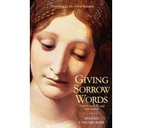 Giving Sorrow Words: Women's Stories of Grief After Abortion