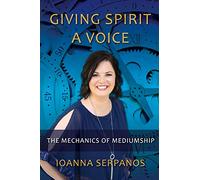 Giving Spirit A Voice: The Mechanics of Mediumship