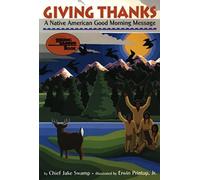 Giving Thanks: A Native American Good Morning Message by Chief Jake Swamp (Engli