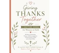 Giving Thanks Together Gratitude Journal: A Faith-Based Group Reflection Activity for Women's Groups, 8.25x11