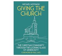 Giving the Church: The Christian Community Through the Looking Glass of Generosity