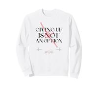 Giving Up Is Not An Option Keep Fighting Sweatshirt