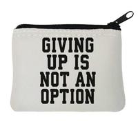 Giving Up is Not an Option Neoprene Coin Purse Pouch 10x11cm White